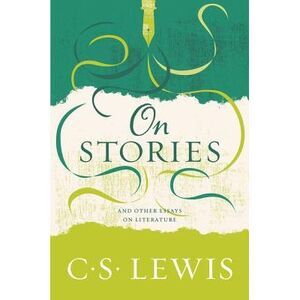 On Stories: And Other Essays on Literature -- C. S. Lewis